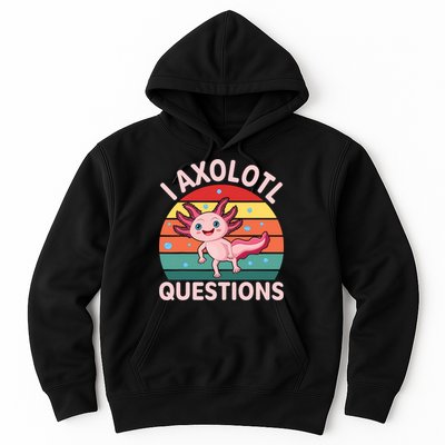 I Axolotl Questions Cute Axolotl Hoodie