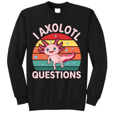 I Axolotl Questions Cute Axolotl Sweatshirt