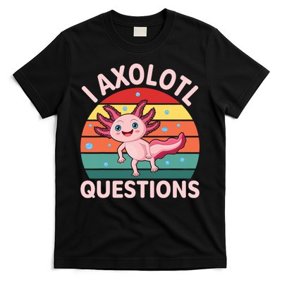I Axolotl Questions Cute Axolotl T-Shirt
