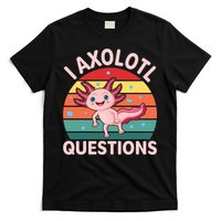 I Axolotl Questions Cute Axolotl T-Shirt