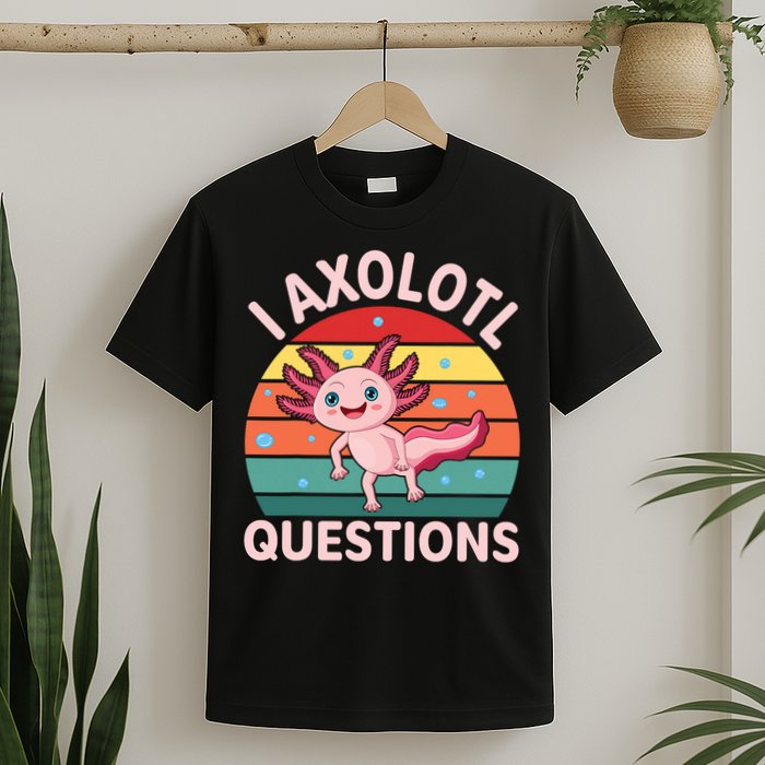 I Axolotl Questions Cute Axolotl T-Shirt