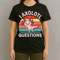 I Axolotl Questions Cute Axolotl T-Shirt