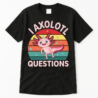 I Axolotl Questions Cute Axolotl Tall T-Shirt