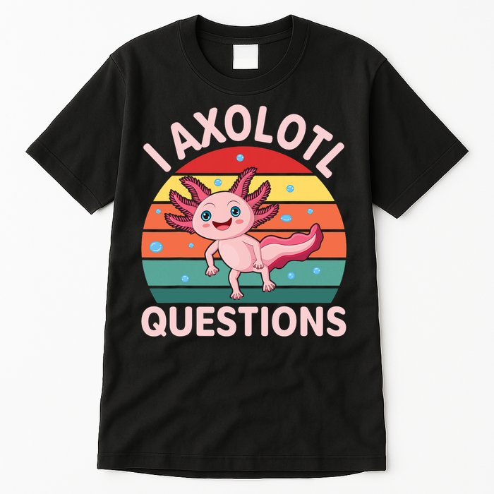 I Axolotl Questions Cute Axolotl Tall T-Shirt