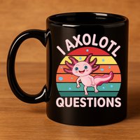 I Axolotl Questions Cute Axolotl 11oz C Handle Ceramic Mug