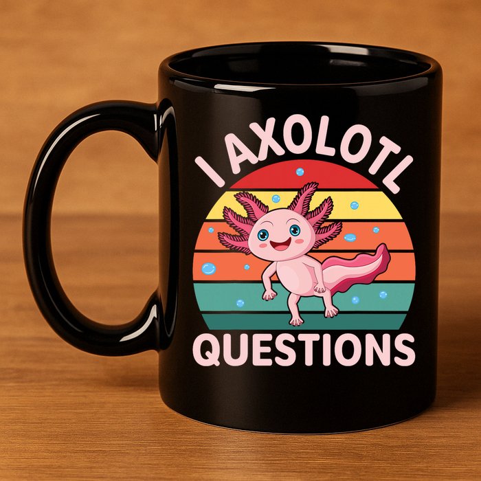 I Axolotl Questions Cute Axolotl 11oz C Handle Ceramic Mug