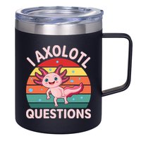 I Axolotl Questions Cute Axolotl 12oz Stainless Steel Coffee Mug