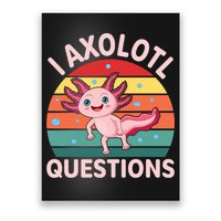 I Axolotl Questions Cute Axolotl Poster