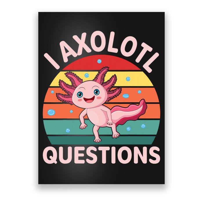 I Axolotl Questions Cute Axolotl Poster
