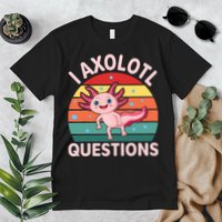 I Axolotl Questions Cute Axolotl Premium T-Shirt