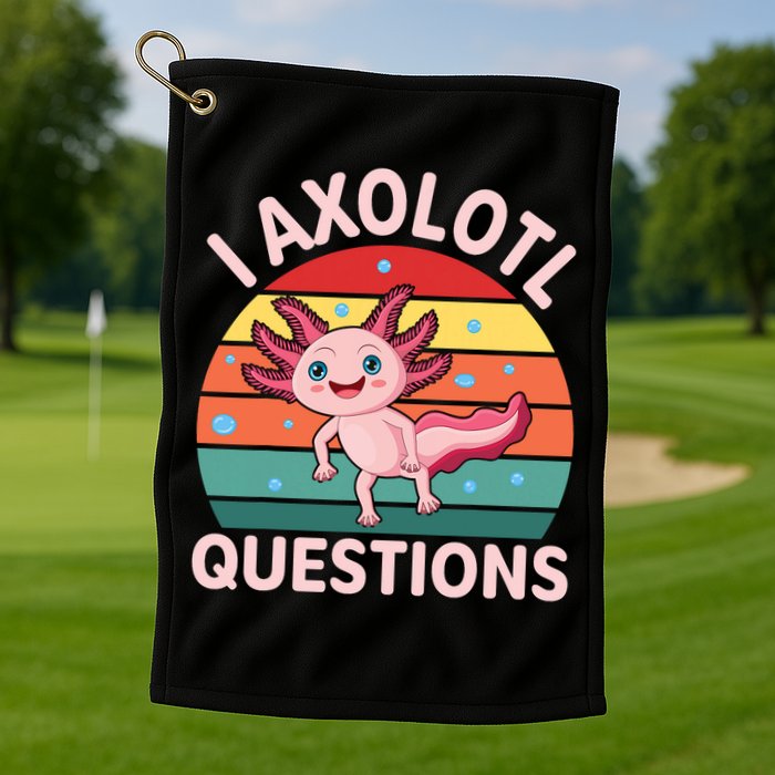 I Axolotl Questions Cute Axolotl Golf Towel