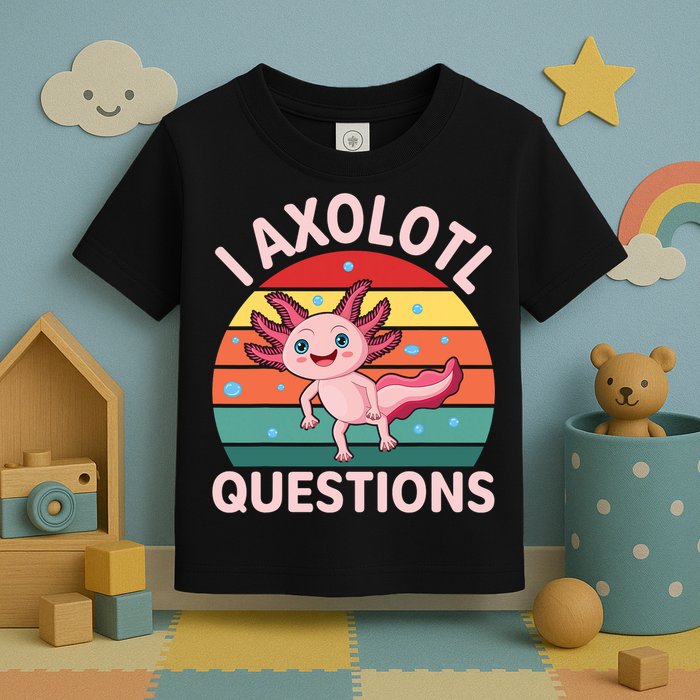 I Axolotl Questions Cute Axolotl Toddler T-Shirt