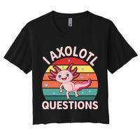 I Axolotl Questions Cute Axolotl Women's Crop Top Tee