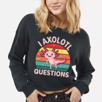 I Axolotl Questions Cute Axolotl Cropped Pullover Crew