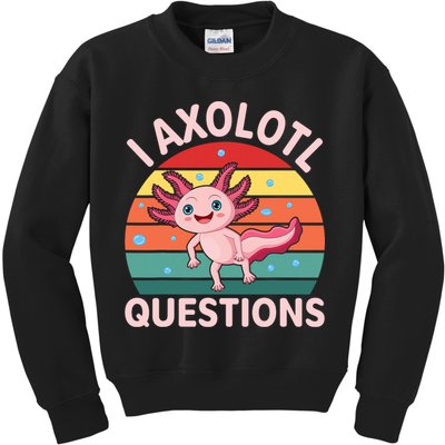 I Axolotl Questions Cute Axolotl Kids Sweatshirt