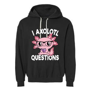 I Axolotl Questions Mexican Salamander Pink Axolotl Garment-Dyed Fleece Hoodie