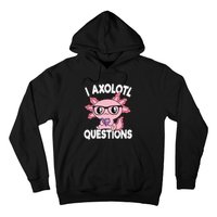 I Axolotl Questions Mexican Salamander Pink Axolotl Hoodie