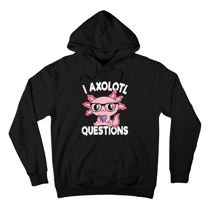 I Axolotl Questions Mexican Salamander Pink Axolotl Hoodie