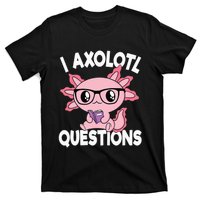 I Axolotl Questions Mexican Salamander Pink Axolotl T-Shirt