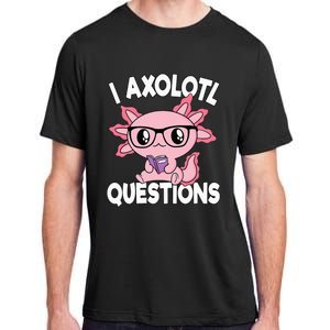 I Axolotl Questions Mexican Salamander Pink Axolotl Adult ChromaSoft Performance T-Shirt