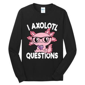 I Axolotl Questions Mexican Salamander Pink Axolotl Tall Long Sleeve T-Shirt