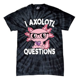 I Axolotl Questions Mexican Salamander Pink Axolotl Tie-Dye T-Shirt