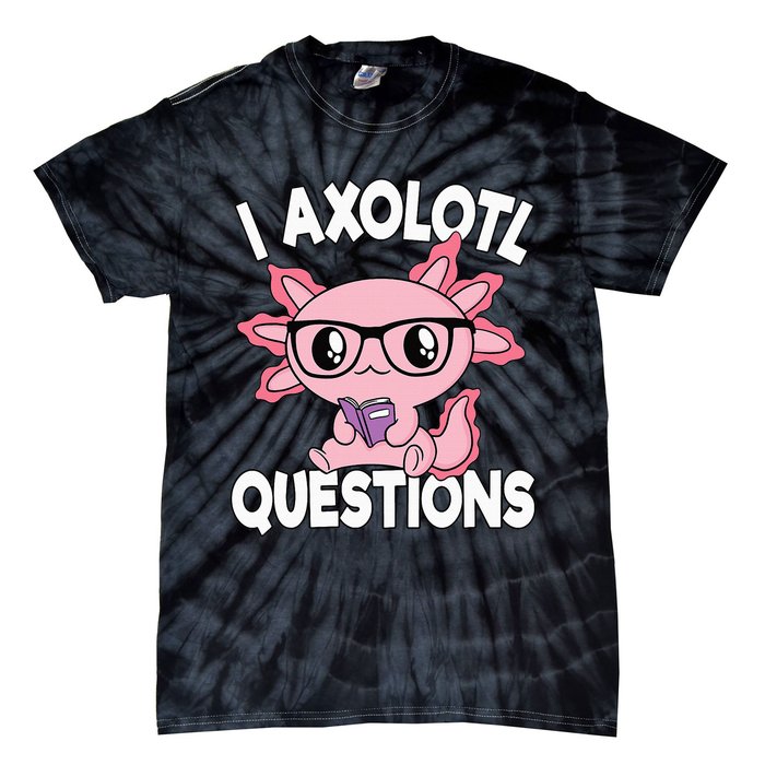 I Axolotl Questions Mexican Salamander Pink Axolotl Tie-Dye T-Shirt