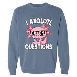 I Axolotl Questions Mexican Salamander Pink Axolotl Garment-Dyed Sweatshirt