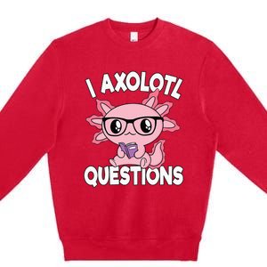 I Axolotl Questions Mexican Salamander Pink Axolotl Premium Crewneck Sweatshirt