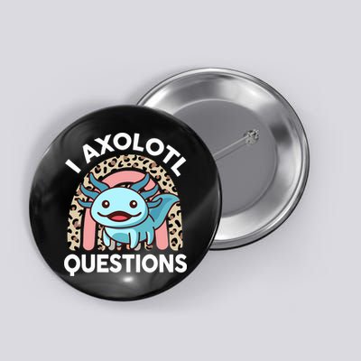  I Axolotl Questions Girl Women Cute Axolotl  Button