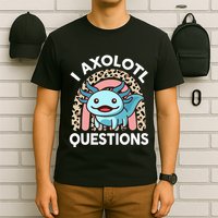 I Axolotl Questions T-Shirt
