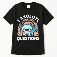 I Axolotl Questions Tall T-Shirt