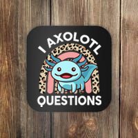 I Axolotl Questions Coaster