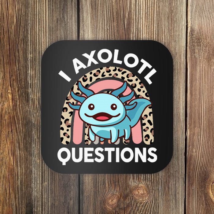 I Axolotl Questions Coaster