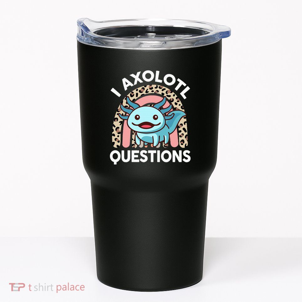 I Axolotl Questions Tumbler