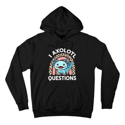 I Axolotl Questions Tall Hoodie