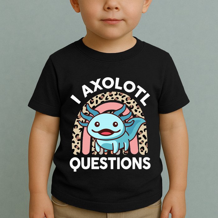 I Axolotl Questions Toddler T-Shirt