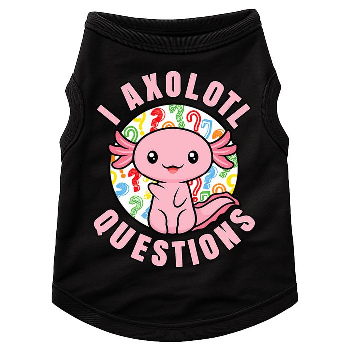 I Axolotl Questions Funny P.ink Axolotl Kawaii Doggie Tank