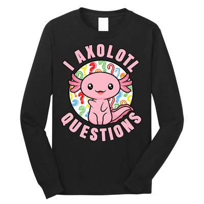 I Axolotl Questions Funny P.ink Axolotl Kawaii Long Sleeve Shirt