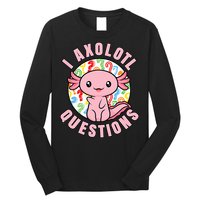 I Axolotl Questions Funny P.ink Axolotl Kawaii Long Sleeve Shirt