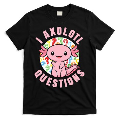 I Axolotl Questions Funny P.ink Axolotl Kawaii T-Shirt