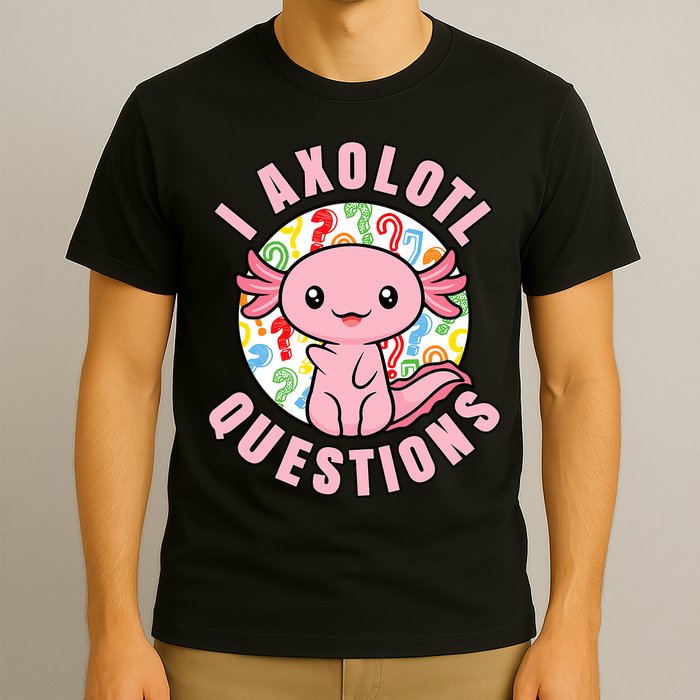 I Axolotl Questions Funny P.ink Axolotl Kawaii T-Shirt