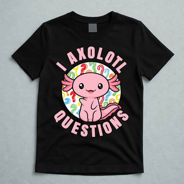 I Axolotl Questions Funny P.ink Axolotl Kawaii T-Shirt
