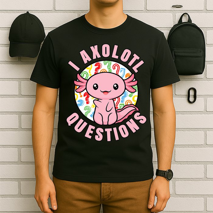 I Axolotl Questions Funny P.ink Axolotl Kawaii T-Shirt