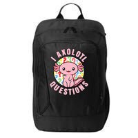 I Axolotl Questions Funny P.ink Axolotl Kawaii City Backpack