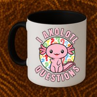 I Axolotl Questions Funny P.ink Axolotl Kawaii Mug