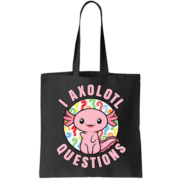 I Axolotl Questions Funny P.ink Axolotl Kawaii Bag