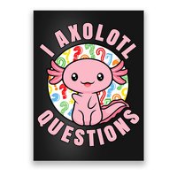 I Axolotl Questions Funny P.ink Axolotl Kawaii Poster