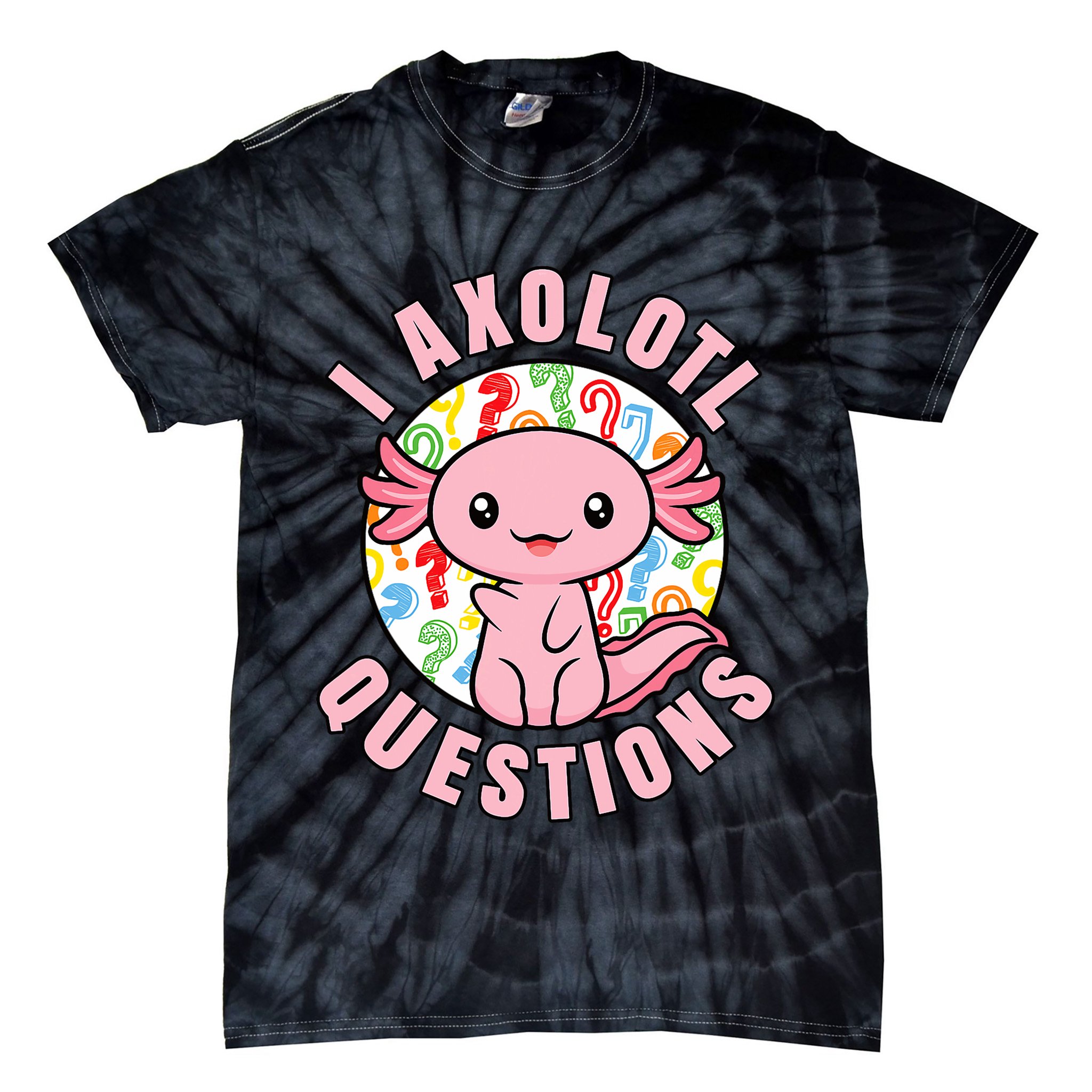I Axolotl Questions Funny P.ink Axolotl Kawaii Tie-Dye T-Shirt