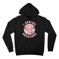 I Axolotl Questions Funny P.ink Axolotl Kawaii Tall Hoodie